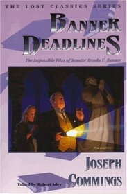 Banner Deadlines: The Impossible Files of Senator Brooks U. Banner (Crippen  Landru Lost Classics)