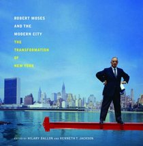 Robert Moses and the Modern City: The Transformation of New York