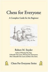 Chess for Everyone: A Complete Guide for the Beginner