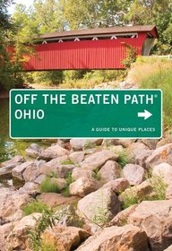Ohio Off the Beaten Path, 13th: A Guide to Unique Places (Off the Beaten Path Series)