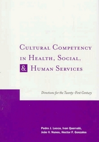 Cultural Competency in Health, Social & Human Services: Directions for the 21st Century (Garland Reference Library of Social Science , No 1085)