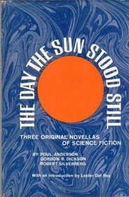The Day the Sun Stood Still; Three Original Novellas of Science Fiction,