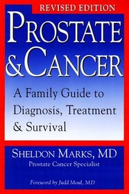 Prostate & Cancer: A Family Guide to Diagnosis, Treatment and Survival