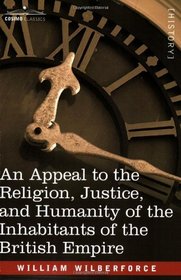 An Appeal to the Religion, Justice, and Humanity of the Inhabitants of the British Empire