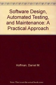 Software Design, Automated Testing, and Maintenance: A Practical Approach