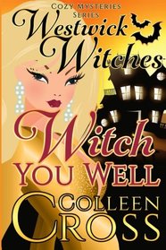 Witch You Well (Westwick Witches, Bk 1)