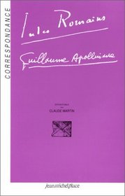 Correspondance Jules Romains, Guillaume Apollinaire (French Edition)