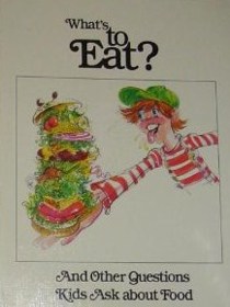 What s to Eat? and Other Questions Kids Ask About Food: the United States Department of Agriculture Yearbook 1979
