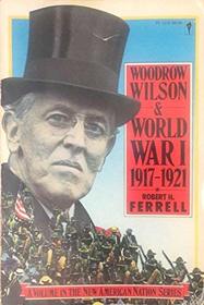 Woodrow Wilson and World War I, 1917-1921 (New American Nation Series)