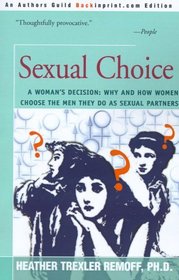 Sexual Choice A Woman's Decision: Why and How Women choose the Men They Do as Sexual Partners