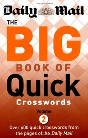 The Big Book of Quick Crosswords: Volume 2: A New Compilation of 400 Daily Mail Crosswords