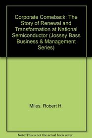 Corporate Comeback: The Story of Renewal and Transformation at National Semiconductor (Jossey-Bass Business and Management Series)