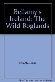 Bellamy's Ireland: The Wild Boglands