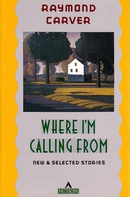 Where I'm Calling from: New and Selected Stories