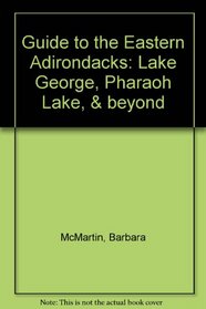 Guide to the Eastern Adirondacks: Lake George, Pharaoh Lake, & beyond