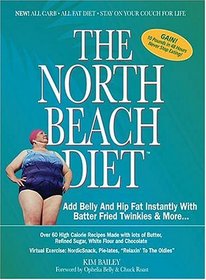 The North Beach Diet : Add Belly and Hip Fat Instantly with Batter Fried Twinkies and More