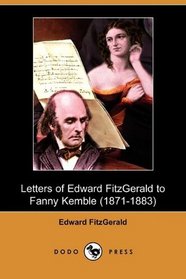 Letters of Edward FitzGerald to Fanny Kemble (1871-1883) (Dodo Press)