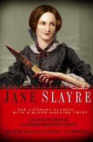 Jane Slayre: The Literary Classic... With a Blood-Sucking Twist (Library Edition)