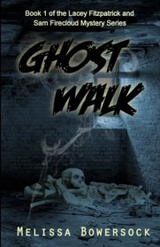 Ghost Walk (A Lacey Fitzpatrick/Sam Firecloud mystery) (Volume 1)