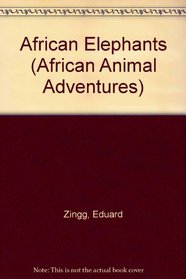 African Elephants (An African Animal Adventure)