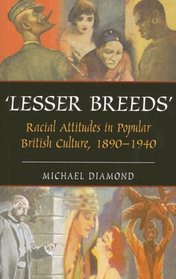 Lesser Breeds: Attitudes to Race 1890-1940 (Anthem Nineteenth Century Studies)