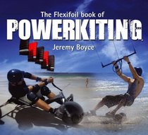 The Flexifoil Book of Power Kiting