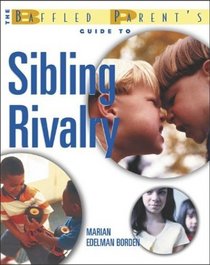 The Baffled Parent's Guide to Sibling Rivalry