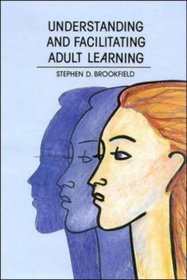 Understanding and Facilitating Adult Learning: A Comprehensive    Analysis of Principles and Effective Practices
