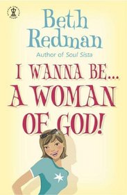 I Wanna be: A Woman of God!
