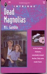 Dead Magnolias (Harlequin Intrigue, No 226)
