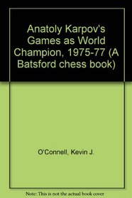 Anatoly Karpov's Games as World Champion 1975-1977 (A Batsford chess book)