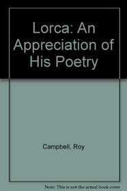 Lorca: An Appreciation of His Poetry