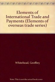 Elements of International Trade and Payments (Elements of overseas trade series)