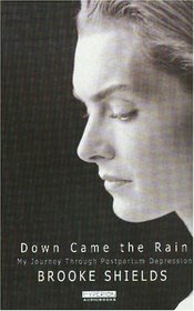 Down Came the Rain : My Journey Through Postpartum Depression