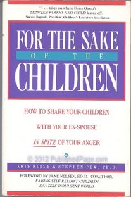 For the Sake of the Children: How to Share Your Children with your Ex-Spouse in Spite of your Anger