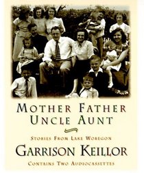 Mother Father Uncle Aunt: Stories from Lake Wobegon