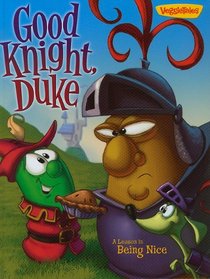Good Knight, Duke: A Lesson in Being Nice (VeggieTales (Big Idea))