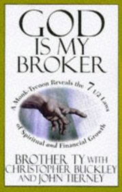 God Is My Broker: A Monk-Tycoon Reveals the 71/2 Laws of Spiritual and Financial Growth