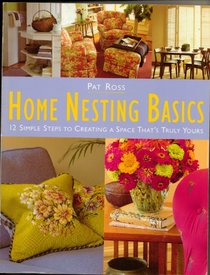 Home Nesting Basics : 12 Simple Steps to Creating a Space That's Truly Yours