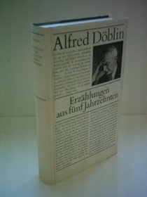 Alfred Dblin: Erzhlungen aus fnf Jahrzehnten
