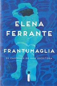 Frantumaglia Os Caminhos de Uma Escritora (Em Portugues do Brasil)