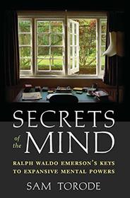 Secrets of the Mind: Ralph Waldo Emerson's Keys to Expansive Mental Powers