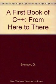 A First Book of C++: From Here to There