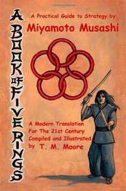 A BOOK OF FIVE RINGS: A Practical Guide to Strategy by Miyamoto Musashi