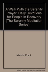 A Walk With the Serenity Prayer: Daily Devotions for People in Recovery (The Serenity Meditation Series)