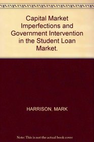 Capital Market Imperfections and Government Intervention in the Student Loan Market.