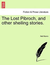 The Lost Pibroch, and other sheiling stories.