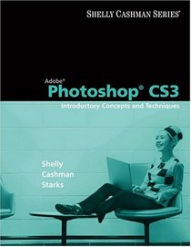 Adobe Photoshop CS3: Introductory Concepts and Techniques