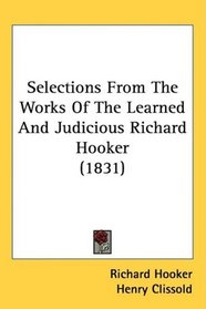 Selections From The Works Of The Learned And Judicious Richard Hooker (1831)