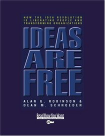 Ideas are Free (EasyRead Super Large 20pt Edition): How the Idea Revolution is Liberating People and Transforming Organizations